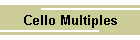 Cello Multiples
